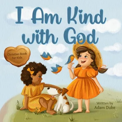 Book Cover: I Am Kind with God: A Christian Book About Kindness, Empathy, and God’s Love for Kids Ages 4 - 8 (With God I am Books)