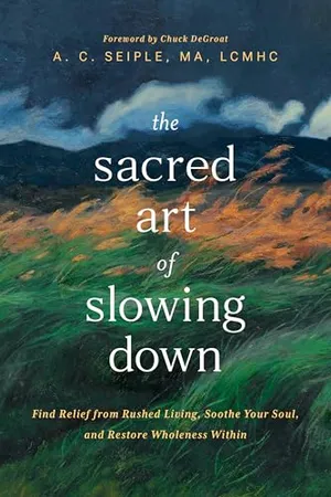Book Cover: The Sacred Art of Slowing Down: Find Relief from Rushed Living, Soothe Your Soul, and Restore Wholeness Within