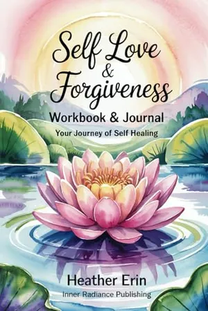 Book Cover: Self Love & Forgiveness Workbook & Journal: Your Journey of Self Healing