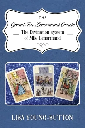 Book Cover: The Grand Jeu Lenormand Oracle: The Divination System of Mlle Lenormande