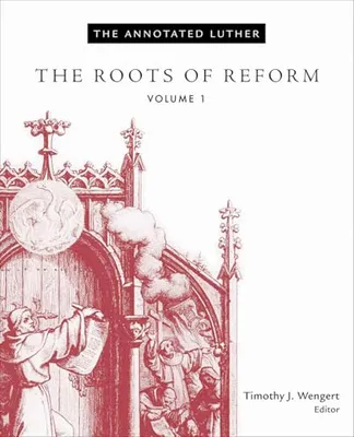 Book Cover: The Annotated Luther, Volume 1: The Roots of Reform