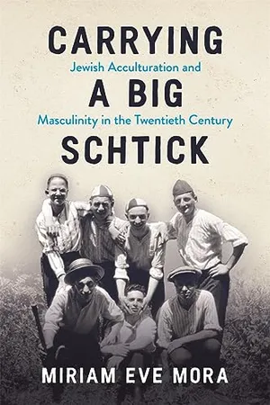 Book Cover: Carrying a Big Schtick: Jewish Acculturation and Masculinity in the Twentieth Century