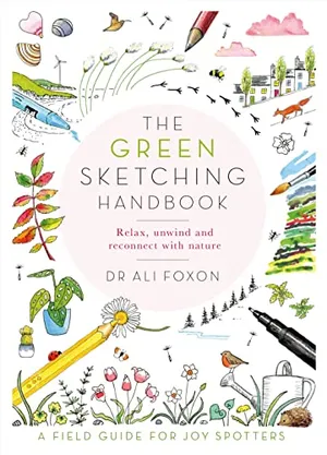 Book Cover: The Green Sketching Handbook: Relax, Unwind and Reconnect with Nature