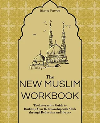 Book Cover: The New Muslim Workbook: The Interactive Guide to Building Your Relationship with Allah through Reflection and Prayer