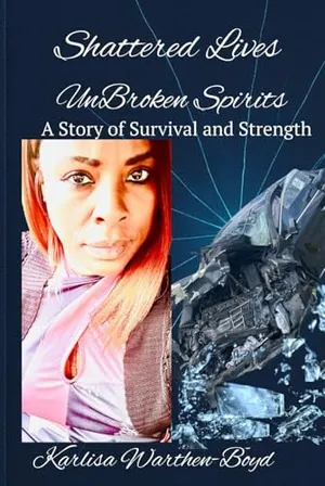 Book Cover: Shattered Lives Unbroken Spirits A Story of Survival and Strength