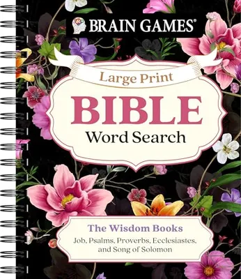 Brain Games - Large Print Bible Word Search: The Wisdom Books: Job, Psalms, Proverbs, Ecclesiastes, and Song of Solomon (Brain Games - Bible) Book Cover: Brain Games - Large Print Bible Word Search: The Wisdom Books: Job, Psalms, Proverbs, Ecclesiastes, and Song of Solomon (Brain Games - Bible)
