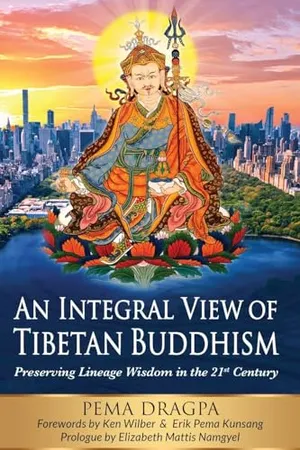 Book Cover: An Integral View of Tibetan Buddhism: Preserving Lineage Wisdom in the 21st Century