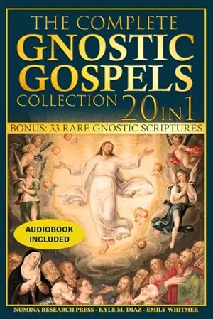 Book Cover: The Complete Gnostic Gospels Collection: The All-in-One Sacred Library That Reveals the Rejected Gospels of Mary Magdalene, Thomas, John, Judas, and More | Unlock the Gnostic Wisdom Lost for Centuries