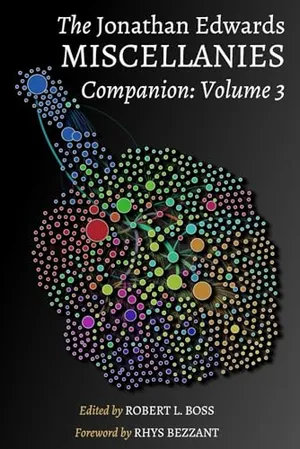 Book Cover: The Jonathan Edwards Miscellanies Companion: Volume 3 (The Jonathan Edwards Miscellanies Companions)