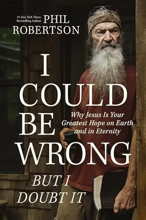 Book Cover: I Could Be Wrong, But I Doubt It: Why Jesus Is Your Greatest Hope on Earth and in Eternity