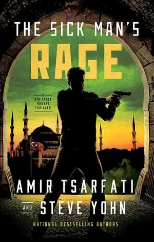Book Cover: The Sick Man’s Rage: A Nir Tavor Mossad Thriller