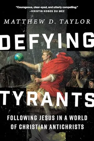 Book Cover: Defying Tyrants: Following Jesus in a World of Christian Antichrists