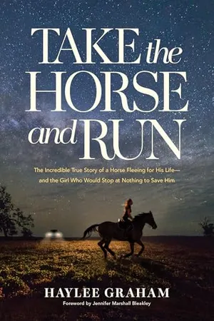 Book Cover: Take the Horse and Run: The Incredible True Story of a Horse Fleeing for His Life--and the Girl Who Would Stop at Nothing to Save Him