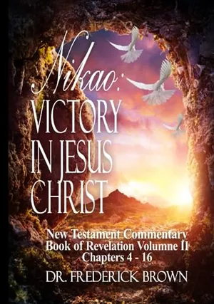 Book Cover: Nikao Victory in Jesus Christ New Testament Commentary Book of Revelation Volumne II Chapters 4-16
