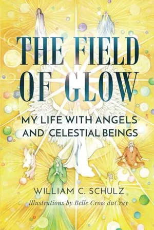 Book Cover: The Field of Glow: My Life with Angels and Celestial Beings