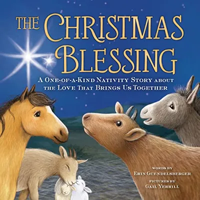 Book Cover: The Christmas Blessing: A One-of-a-Kind Nativity Story for Kids about the Love That Brings Us Together