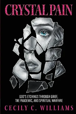 Book Cover: Crystal Pain: God's Etchings Through Grief, the Pandemic, and Spiritual Warfare