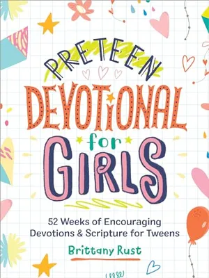 Preteen Devotional for Girls: 52 Weeks of Encouraging Devotions and Scripture for Tweens Book Cover: Preteen Devotional for Girls: 52 Weeks of Encouraging Devotions and Scripture for Tweens