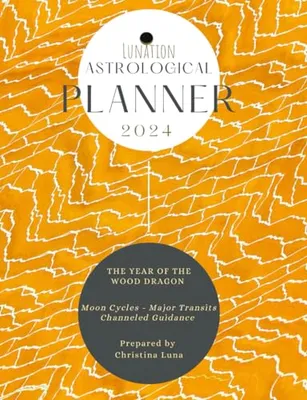 Book Cover: LUNATION ASTROLOGICAL PLANNER 2024: The Year of the Wood Dragon