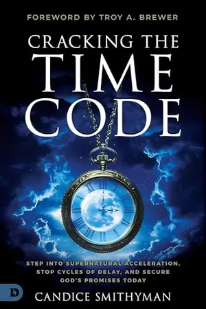 Book Cover: Cracking the Time Code: Step into Supernatural Acceleration, Stop Cycles of Delay and Secure God's Promises Today