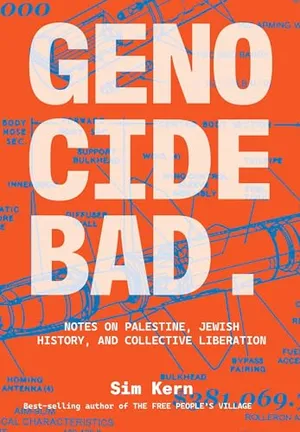 Book Cover: Genocide Bad: Notes on Palestine, Jewish History, and Collective Liberation