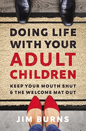 Book Cover: Doing Life with Your Adult Children: Keep Your Mouth Shut and the Welcome Mat Out