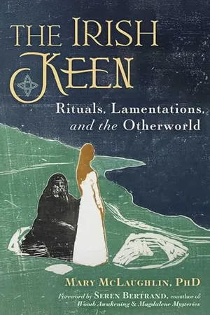 Book Cover: The Irish Keen: Grief Rituals and the Otherworld