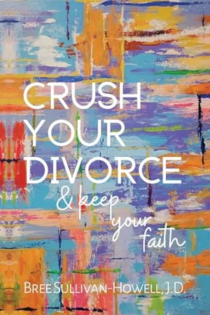 Book Cover: Crush Your Divorce and Keep Your Faith