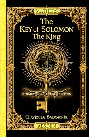 Book Cover: The Key of Solomon the King (Clavicula Salomonis) (Illustrated) (Annotated): Full-Color Hermetic Collector’s Edition