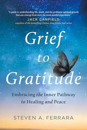 Grief to Gratitude: Embracing the Inner Pathway to Healing and Peace Book Cover: Grief to Gratitude: Embracing the Inner Pathway to Healing and Peace