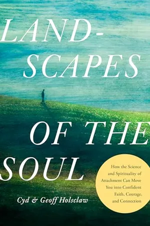 Book Cover: Landscapes of the Soul: How the Science and Spirituality of Attachment Can Move You into Confident Faith, Courage, and Connection