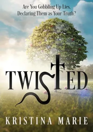 Book Cover: Twisted: Are You Gobbling Up Lies, Declaring Them as Your Truth?