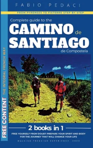 Book Cover: CAMINO DE SANTIAGO:2in1•Complete guidebook for pilgrims-Walking to Santiago-French walk step by step-Including Fisterre-With maps.Prepare spirit and physique for the journey that will change your life