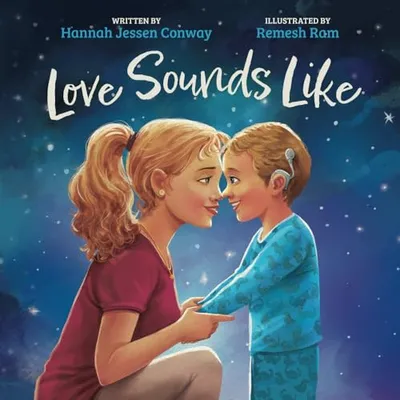 Book Cover: Love Sounds Like: A Children's Bedtime Book About Hearing Loss and the Different Ways Kids Experience Love
