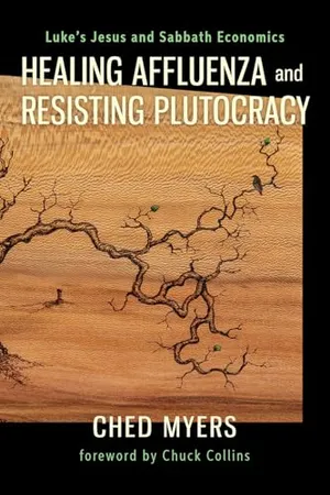 Book Cover: Healing Affluenza and Resisting Plutocracy: Luke's Jesus and Sabbath Economics
