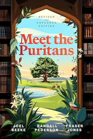 Book Cover: Meet the Puritans: A Guide to Their Lives and Books, 2nd Edition
