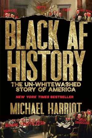 Book Cover: Black AF History: The Un-Whitewashed Story of America―The New York Times Bestselling Retelling of US History Through the Experiences of Black Americans