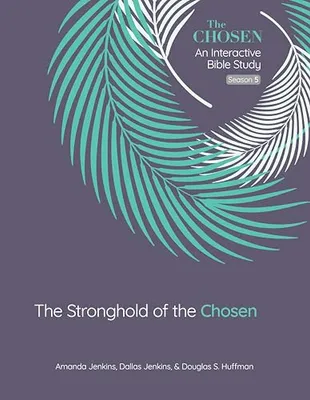 Book Cover: The Stronghold of the Chosen: An Interactive Bible Study Season 5 (Volume 5) (The Chosen Bible Study Series)