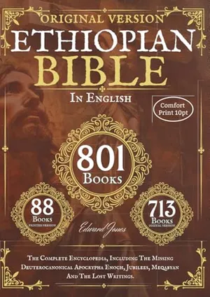 The Complete Ethiopian Bible in English - Original version - 88 Books (Comfort Print): The Complete Encyclopedia, Including The Missing ... Jubilees, Meqabyan And The Lost Writings. Book Cover: The Complete Ethiopian Bible in English - Original version - 88 Books (Comfort Print): The Complete Encyclopedia, Including The Missing ... Jubilees, Meqabyan And The Lost Writings.