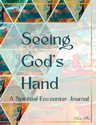 Book Cover: Seeing God's Hand: A Spiritual Encounter Journal