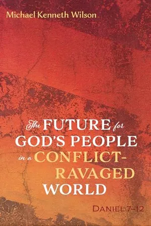 Book Cover: The Future for God's People in a Conflict-Ravaged World: Daniel 7-12
