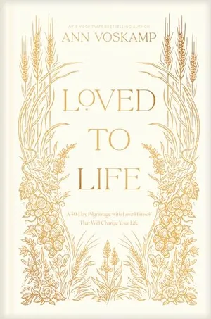 Book Cover: Loved to Life: A 40-Day Pilgrimage with Love Himself That Will Change Your Life
