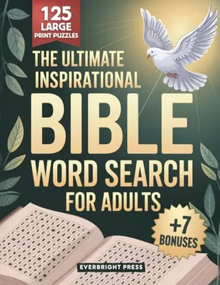 The Ultimate Inspirational Bible Word Search for Adults: 125 Large Print Inspirational Puzzles with Bible Verses to Deepen Your Spiritual Journey, Reduce Stress, and Grow Closer to God Book Cover: The Ultimate Inspirational Bible Word Search for Adults: 125 Large Print Inspirational Puzzles with Bible Verses to Deepen Your Spiritual Journey, Reduce Stress, and Grow Closer to God