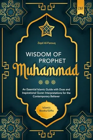 Book Cover: Wisdom of Prophet Muhammad: An Essential Islamic Guide with Duas and Inspirational Quran Interpretations for the Contemporary Believer | Islamic Books / Gifts