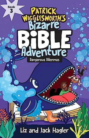 Book Cover: Dangerous Dilemmas (Patrick Wigglesworth’s Bizarre Bible Adventure)