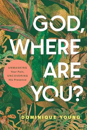 Book Cover: God, Where Are You?: Unmasking Your Pain, Uncovering His Presence