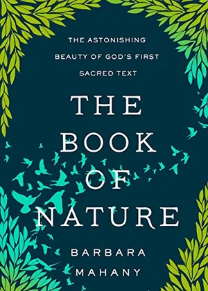 Book Cover: The Book of Nature: The Astonishing Beauty of God’s First Sacred Text