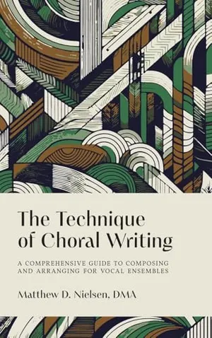Book Cover: The Technique of Choral Writing: A Comprehensive Guide to Composing and Arranging for Vocal Ensembles