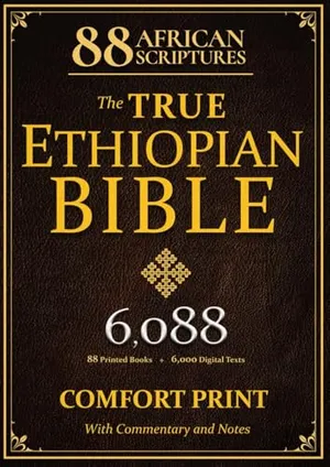 Book Cover: THE TRUE ETHIOPIAN BIBLE COMPLETE in English |COMFORT PRINT|: All 88 African Scriptures Including the Book of Enoch, Jubilees, and Missing Apocrypha Once Lost to the Western World (Annotated)