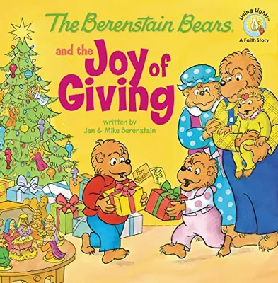 The Berenstain Bears and the Joy of Giving: The True Meaning of Christmas Book Cover: The Berenstain Bears and the Joy of Giving: The True Meaning of Christmas